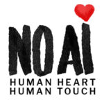 NO AI -- human heart, human touch.